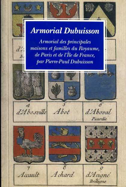 Armorial Dubuisson - Armorial des principales maisons et familles du Royaume, de Paris et de l'Ile de France, par Pierre-Paul Dubuisson